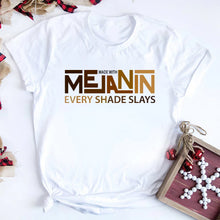 Load image into Gallery viewer, Afrocentric Made with Melanin Every Shade Slays T-Shirt (Multiple Colors/Size S-XXL)